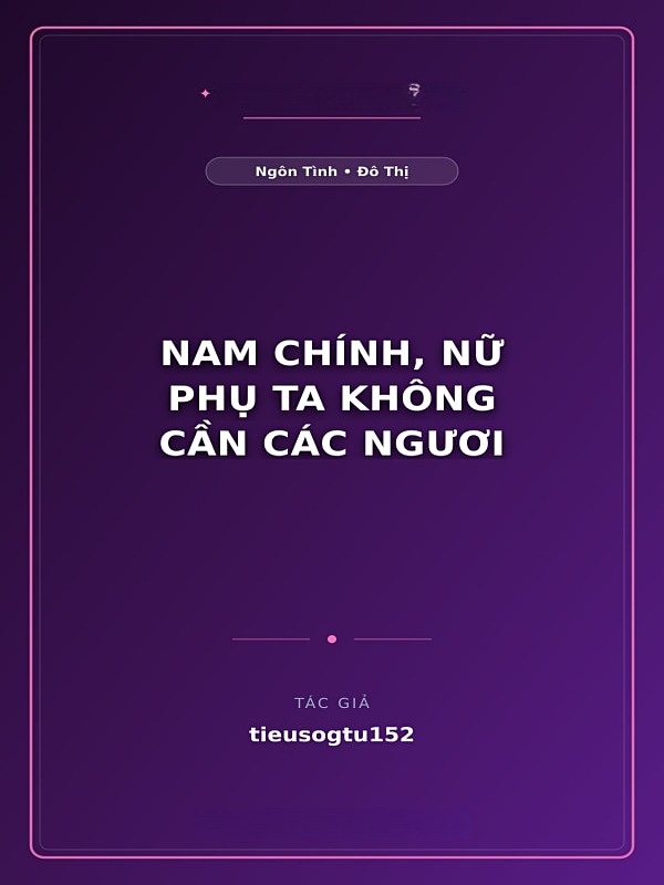 Nam Chính, Nữ Phụ Ta Không Cần Các Ngươi