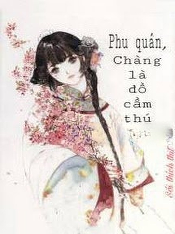 Phu Quân, Chàng Là Đồ Cầm Thú!