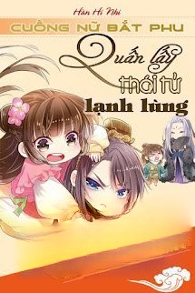 Cuồng Nữ Bắt Phu: Quấn Lấy Thái Tử Lạnh Lùng