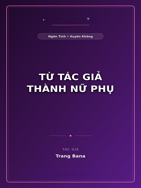 Từ Tác Giả Thành Nữ Phụ