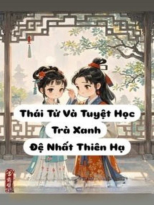 Thái Tử Và Tuyệt Học Trà Xanh Đệ Nhất Thiên Hạ