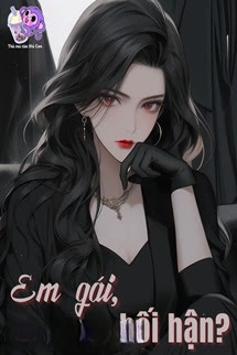 Em Gái, Hối Hận?