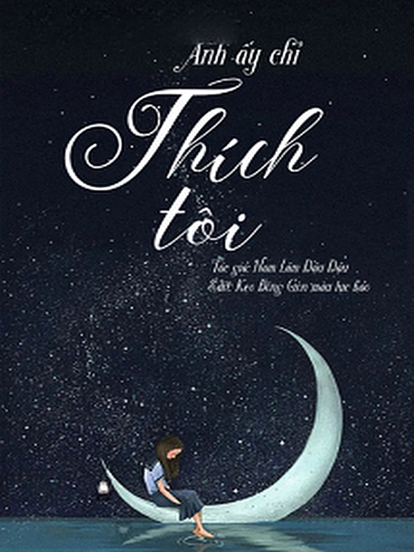 Anh Ấy Chỉ Thích Tôi