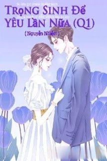 Trọng Sinh Để Yêu Lần Nữa (Quyển 1)