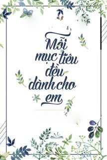 Mỗi Mục Tiêu Đều Dành Cho Em