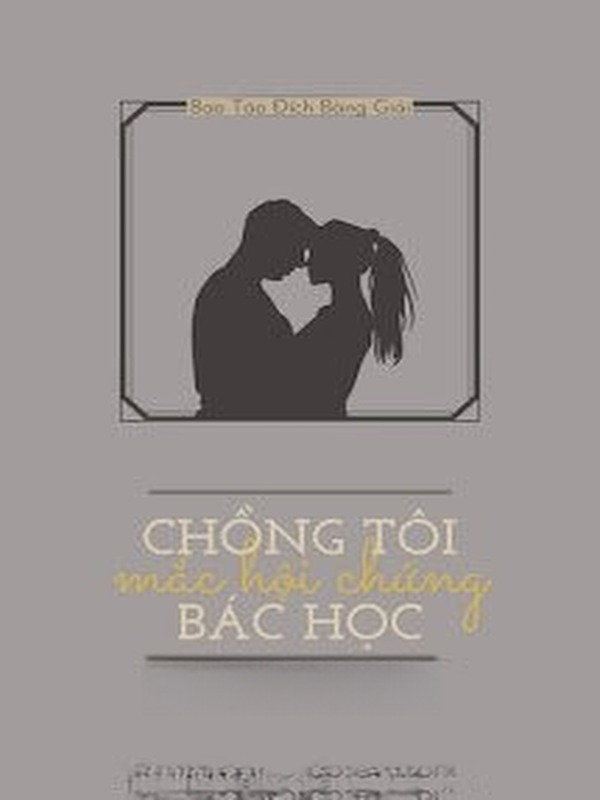 Chồng Tôi Mắc Hội Chứng Bác Học