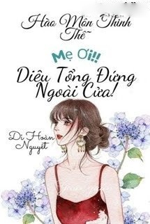 Mẹ Ơi~ Diêu Tổng Đứng Ngoài Cửa!