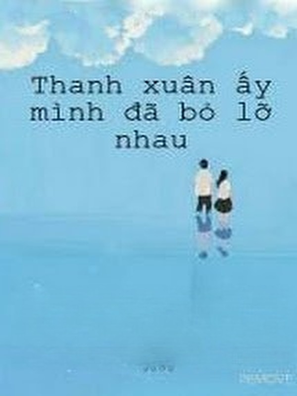 Thanh Xuân Ấy Mình Đã Bỏ Lỡ Nhau