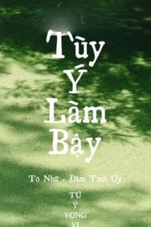 Tùy Ý Làm Bậy - Mễ Nháo Nháo
