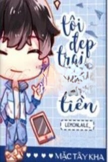 Tôi Đẹp Trai, Cậu Ấy Có Tiền