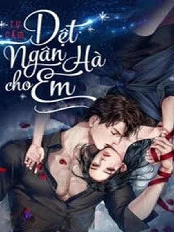 [Phần 2] Dệt Ngân Hà Cho Em