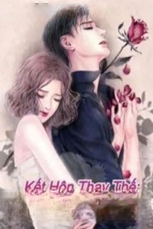 Kết Hôn Thay Thế: Được Chồng Như Ý