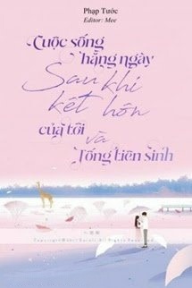 Cuộc Sống Hàng Ngày Sau Khi Kết Hôn Của Tôi Và Tống Tiên Sinh