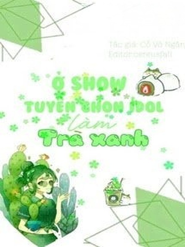 Ở Show Tuyển Nữ IDOL Làm Trà Xanh