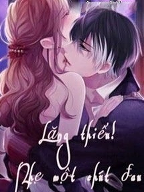 Lăng Thiếu! Nhẹ Một Chút, Đau!