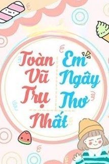 Toàn Vũ Trụ Em Ngây Thơ Nhất