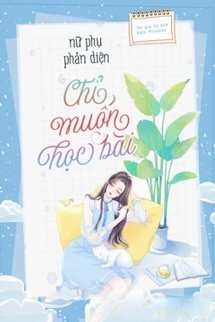 Nữ Phụ Phản Diện Chỉ Muốn Học Bài