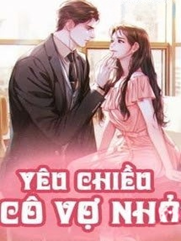 Yêu Chiều Cô Vợ Nhỏ