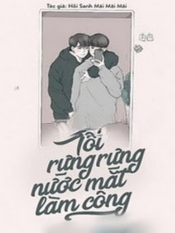 Tôi Rưng Rưng Nước Mắt Làm Công