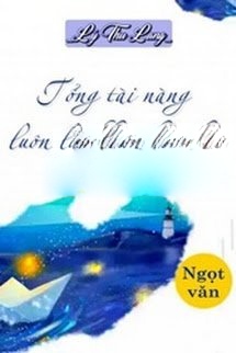 Tổng Tài Nàng Luôn Là Khóc Chít Chít