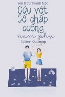 Cứu Vớt Cố Chấp Cuồng Nam Phụ