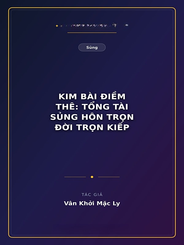 Kim Bài Điềm Thê: Tổng Tài Sủng Hôn Trọn Đời Trọn Kiếp