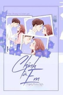 [Ngôn Tình] Chính Là Em
