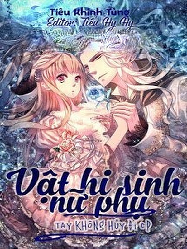 Vật Hi Sinh Nữ Phụ: Tay Không Huỷ Đi CP
