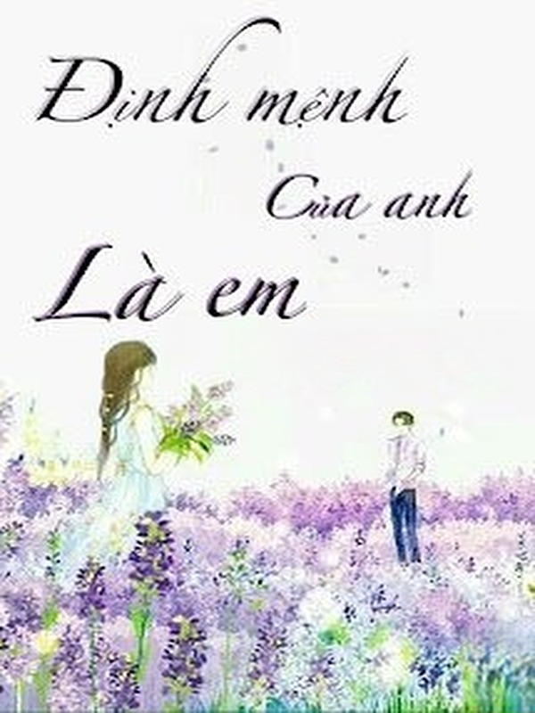 Định Mệnh Của Anh Là Em