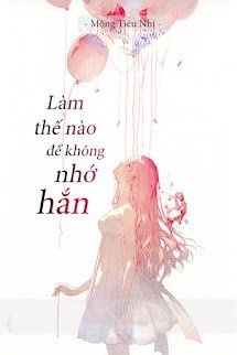 Làm Thế Nào Để Không Nhớ Hắn