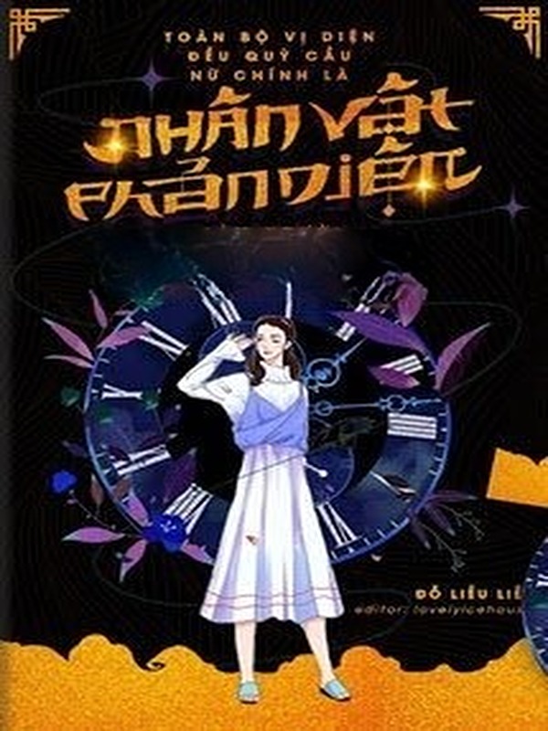 Toàn Bộ Vị Diện Quỳ Cầu Nhân Vật Phản Diện Nữ Chính Làm Người