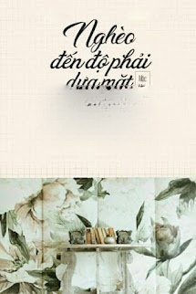 Nghèo Đến Độ Phải Dựa Mặt Kiếm Cơm