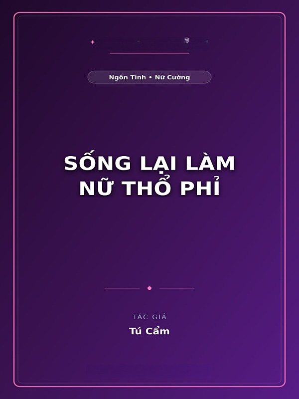 Sống Lại Làm Nữ Thổ Phỉ