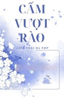 Cấm Vượt Rào - Liễu Toái Dạ Phi