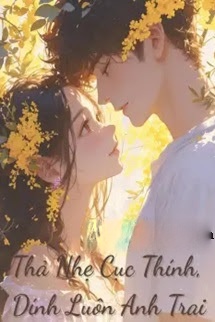 Thả Nhẹ Cục Thính, Dính Luôn Anh Trai