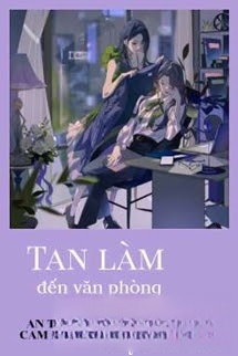 Tan Làm Đến Văn Phòng Của Tôi
