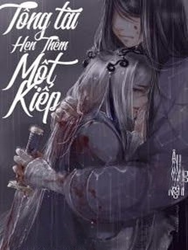 Tổng Tài, Hẹn Thêm Một Kiếp