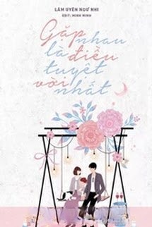 Gặp Nhau Là Điều Tuyệt Vời Nhất