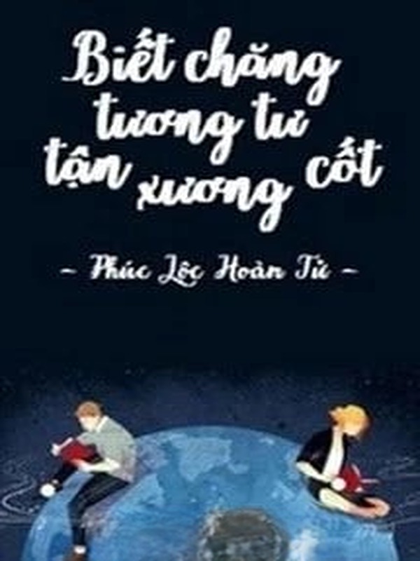 Biết Chăng Tương Tư Tận Xương Cốt