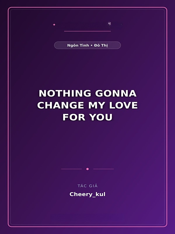 Nothing Gonna Change My Love For You