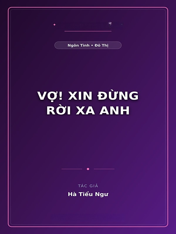 Vợ! Xin Đừng Rời Xa Anh