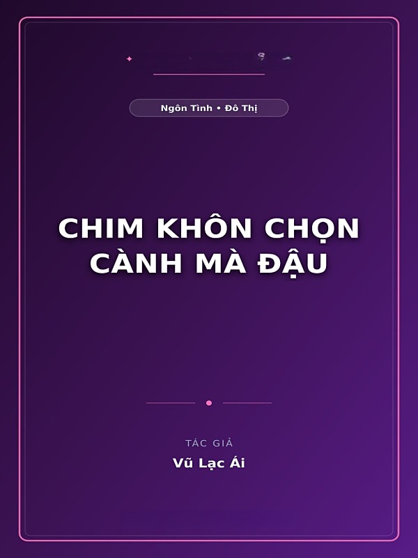 Chim Khôn Chọn Cành Mà Đậu