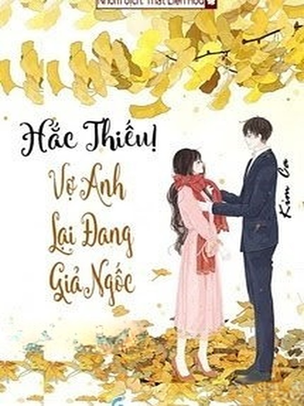 Hắc Thiếu, Vợ Anh Lại Đang Giả Ngốc