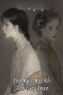 Đàn Ngọc Nát Rồi, Tình Cũng Đoạn