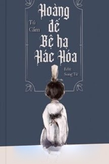 Hoàng Đế Bệ Hạ Hắc Hóa