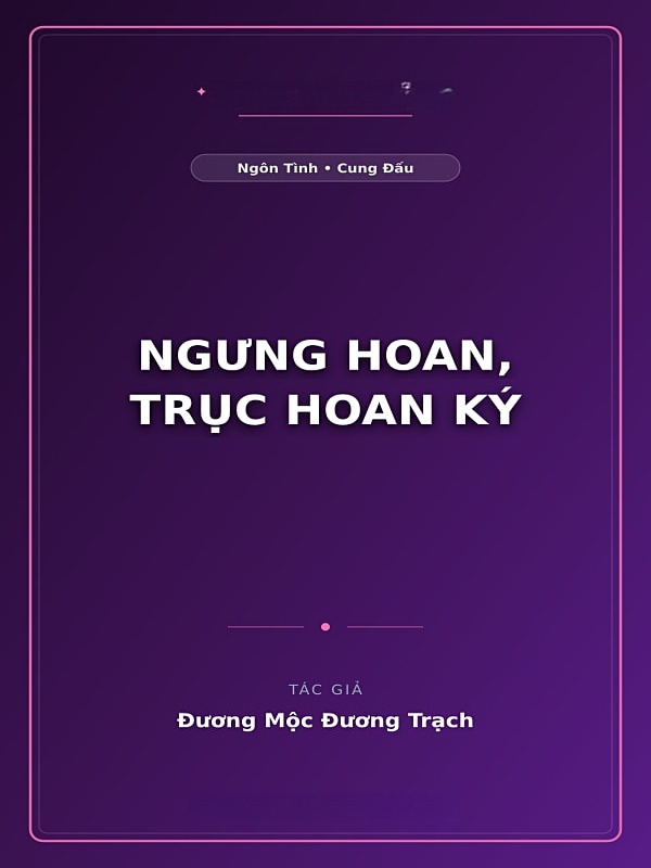 Ngưng Hoan, Trục Hoan Ký