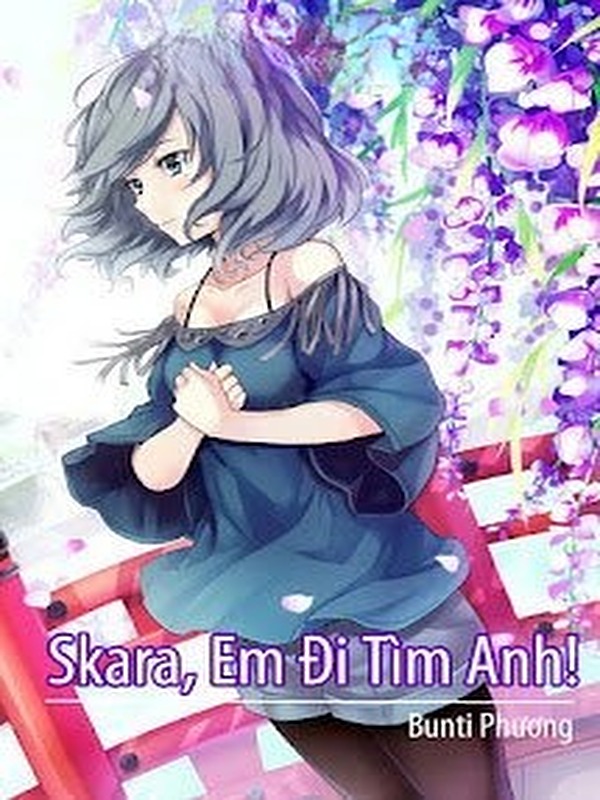 Skara, Em Đi Tìm Anh! (Em, Anh Và Chông Chênh Tình Gió)