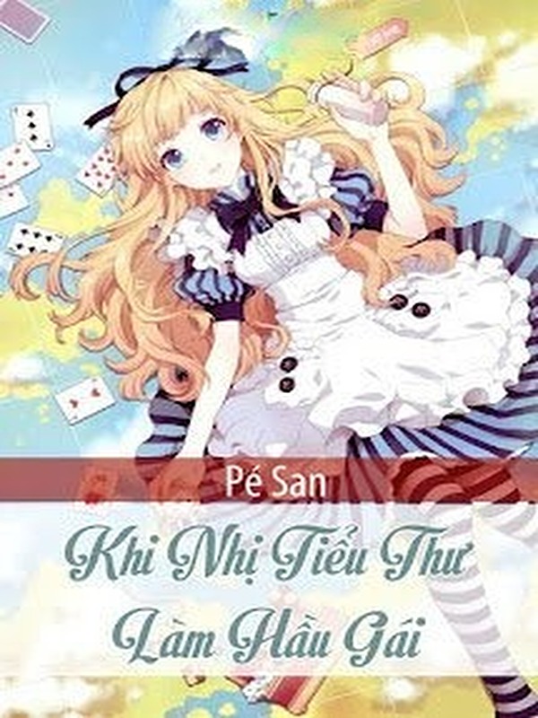Khi Nhị Tiểu Thư Làm Hầu Gái