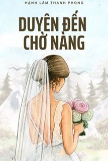 Duyên Đến, Chờ Nàng - Hạnh Lâm Thanh Phong