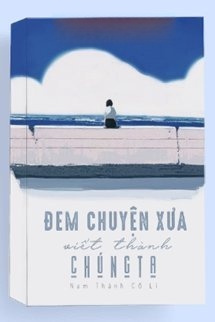 Đem Chuyện Xưa Viết Thành Chúng Ta